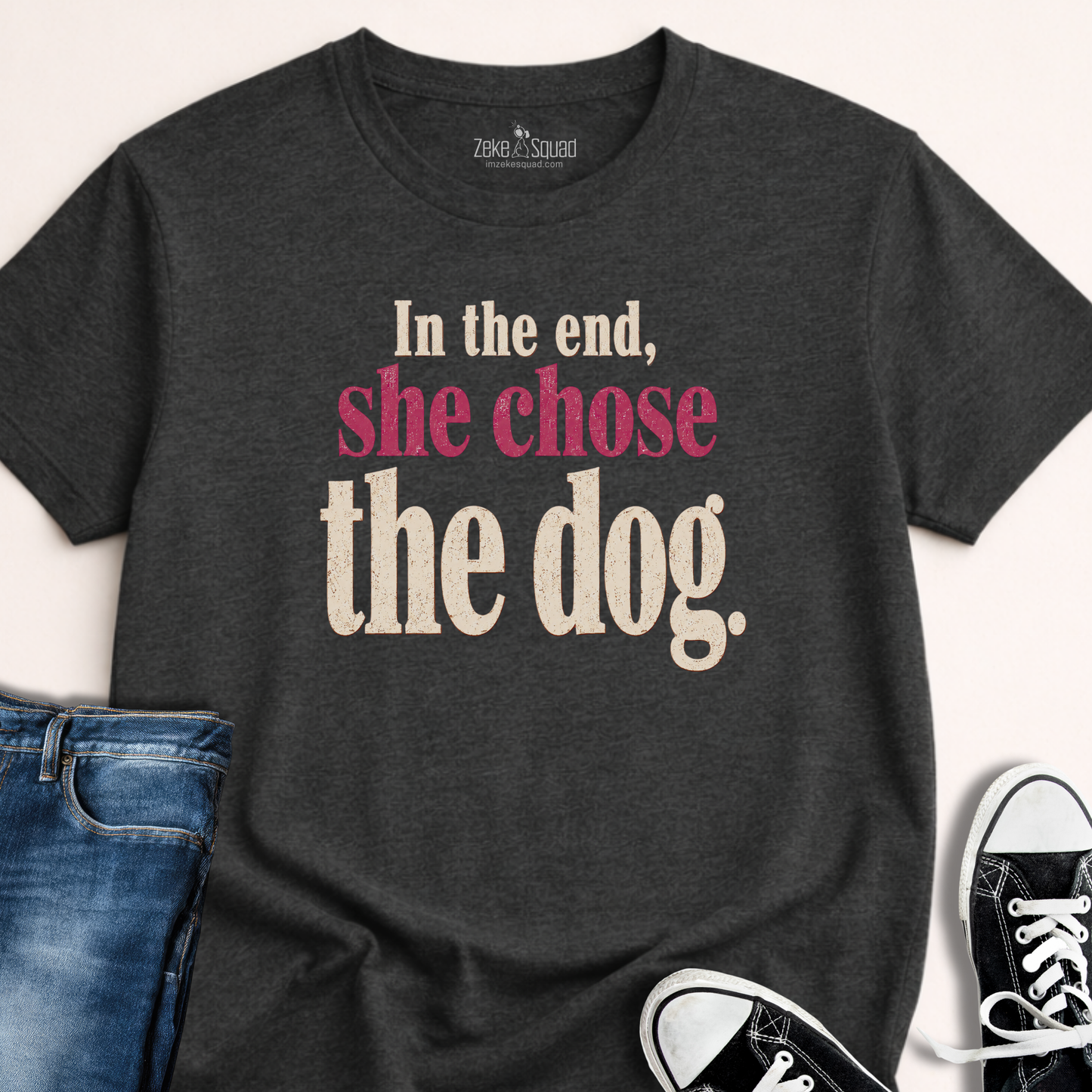 In the End, She Chose the Dog T-shirt