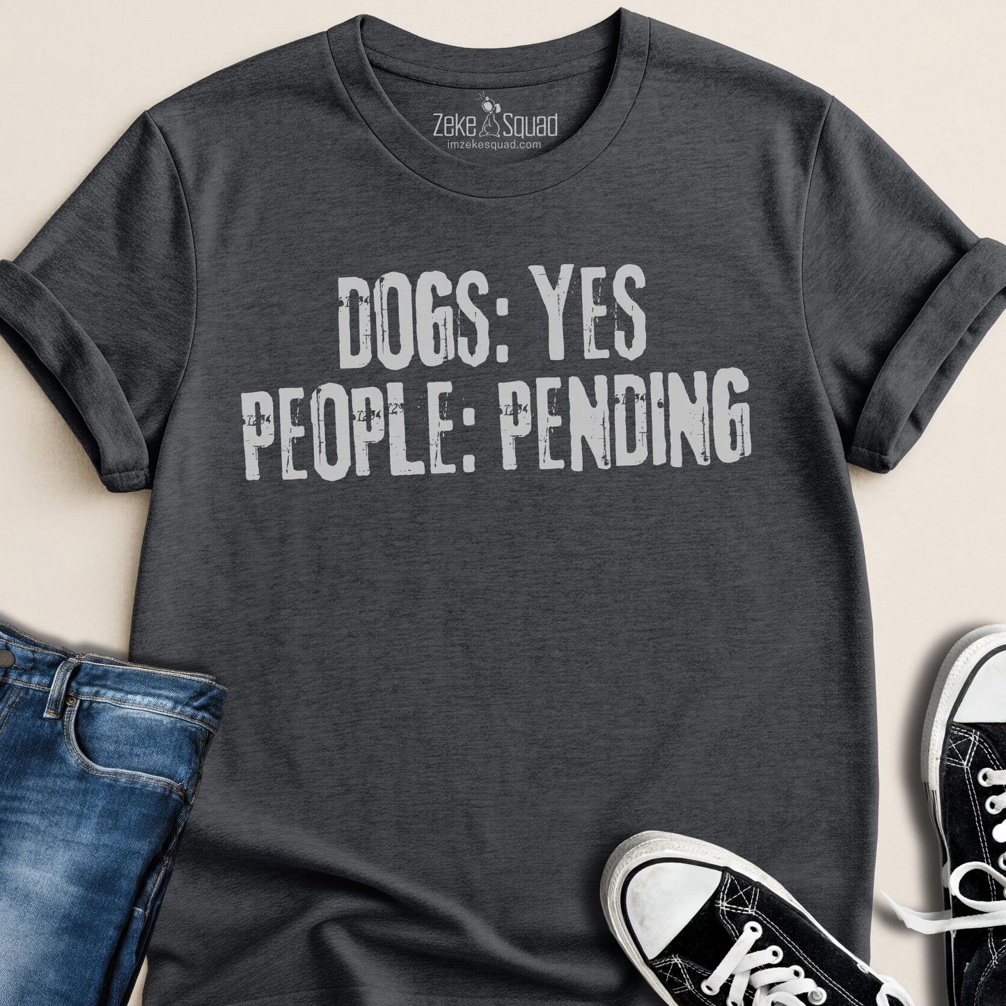 Dogs: Yes People: Pending T-shirt - Zeke Squad