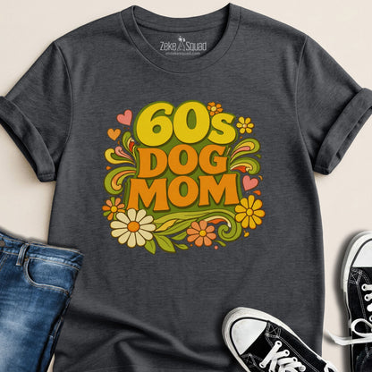 60s Dog Mom T-shirt - Zeke Squad