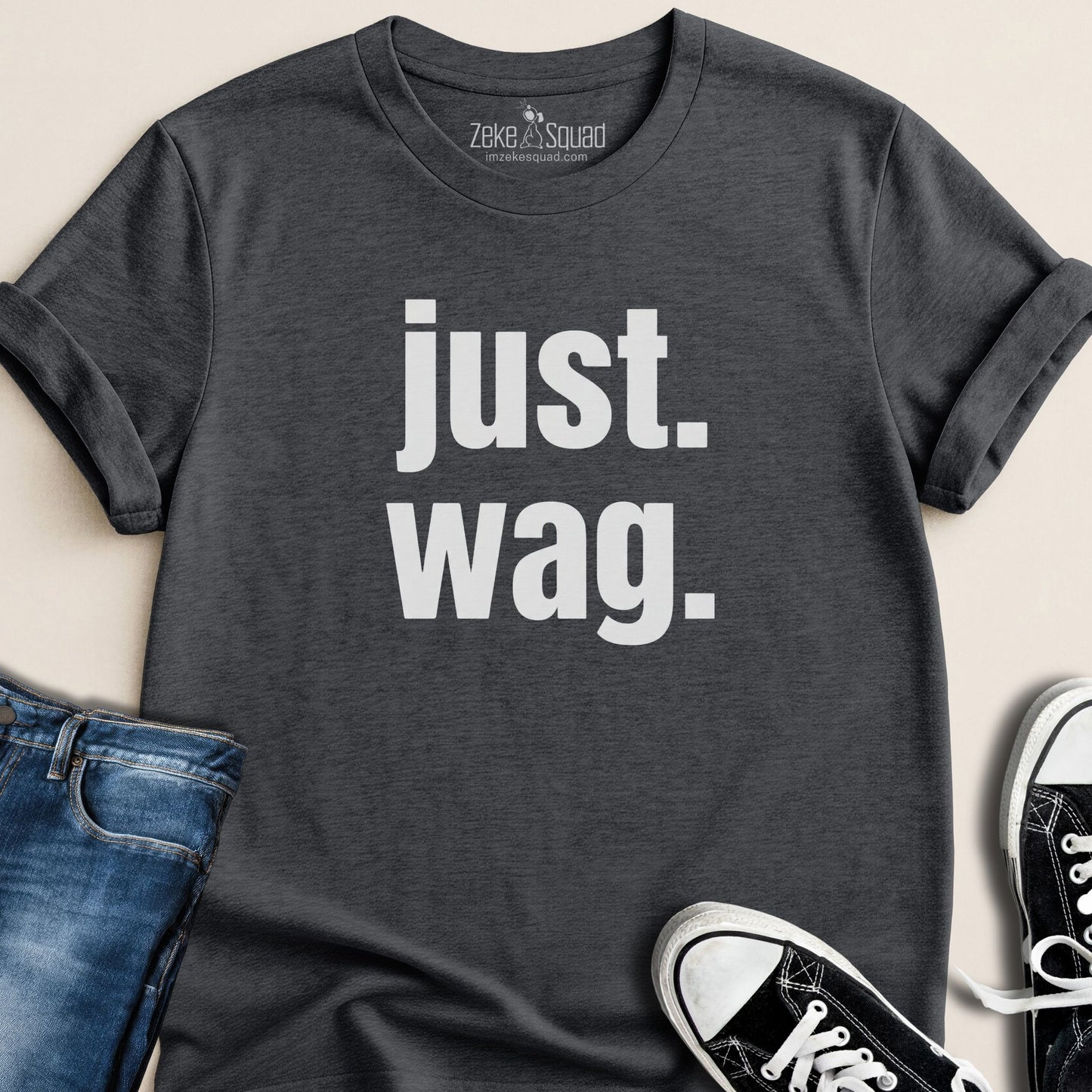 just. wag. T-shirt - Zeke Squad