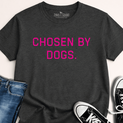 Chosen by Dogs T-shirt - Zeke Squad