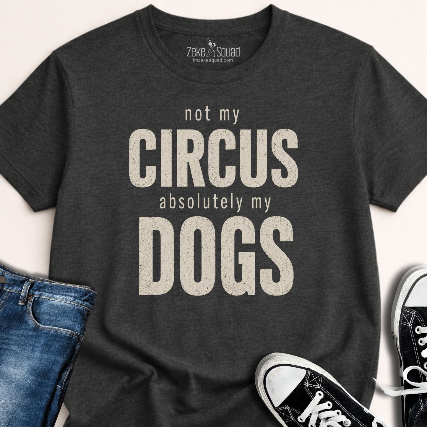 Not My Circus. Absolutely My Dogs. T-shirt