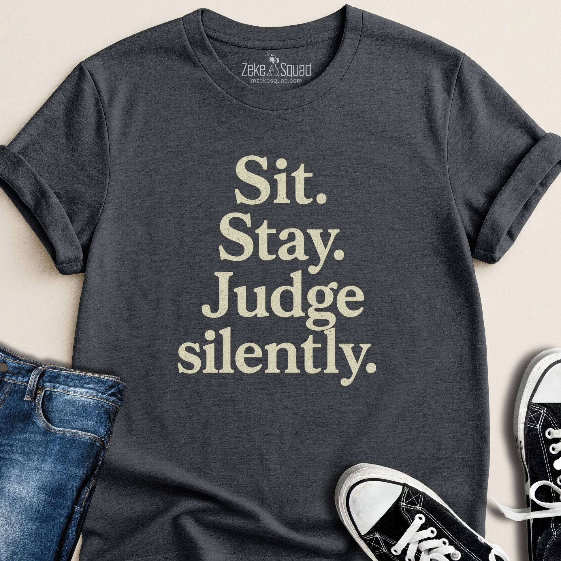 Sit Stay Judge Silently T-shirt - Zeke Squad