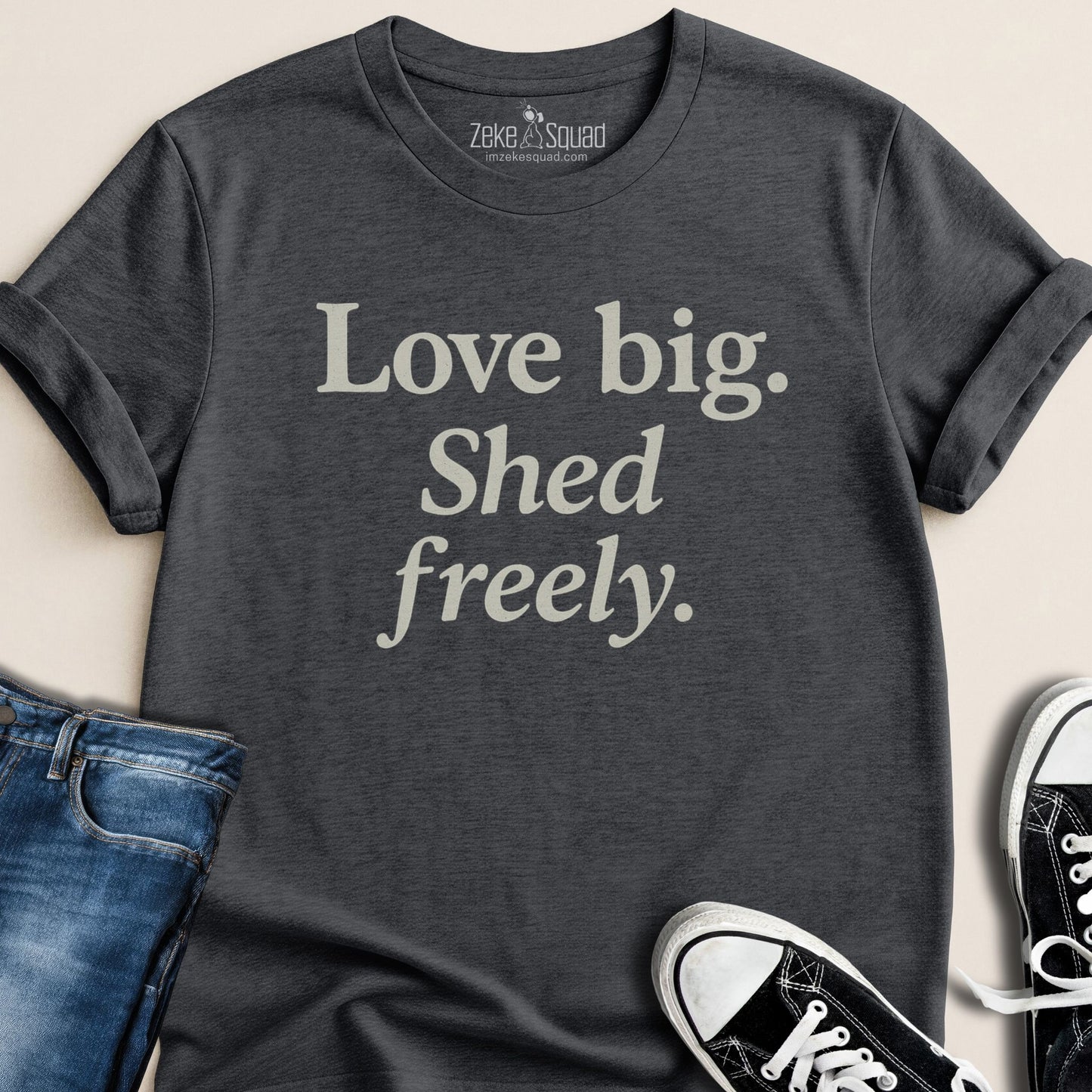 Love Big Shed Freely T-shirt - Zeke Squad
