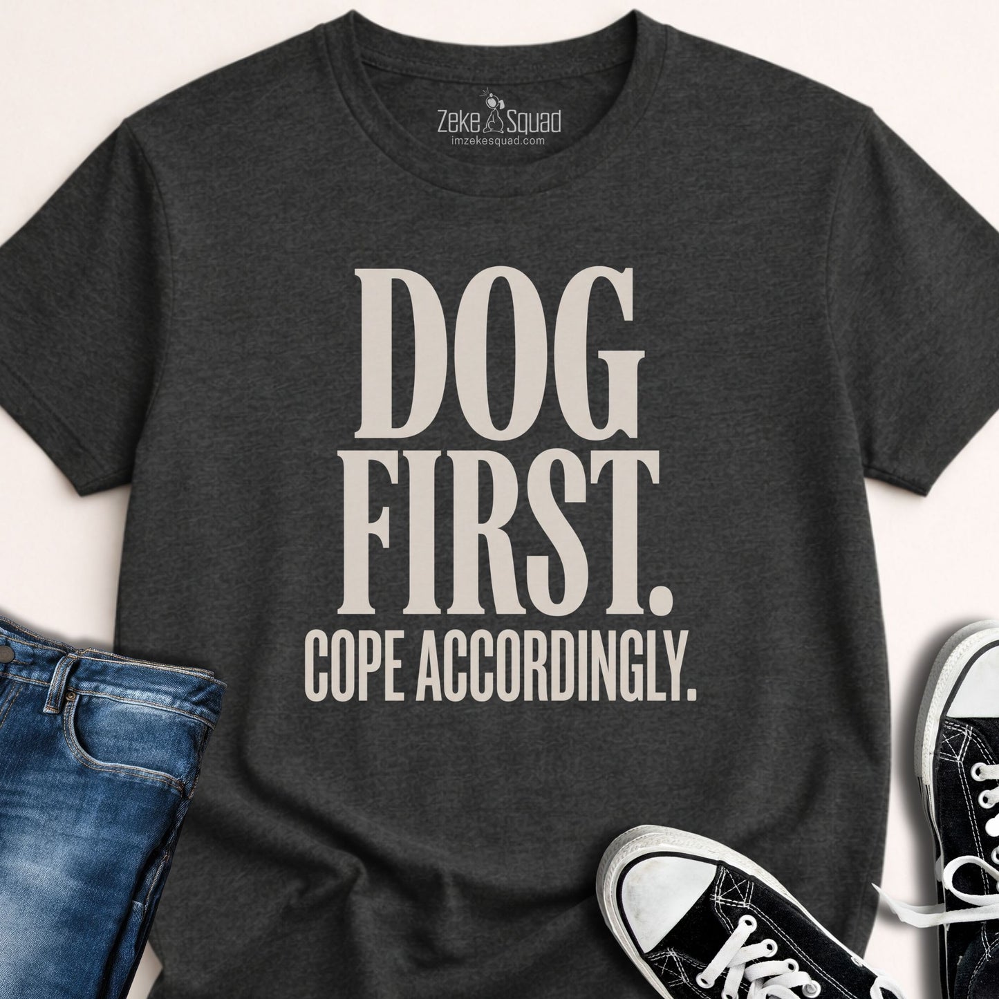 Dog First. Cope Accordingly T-shirt - Zeke Squad