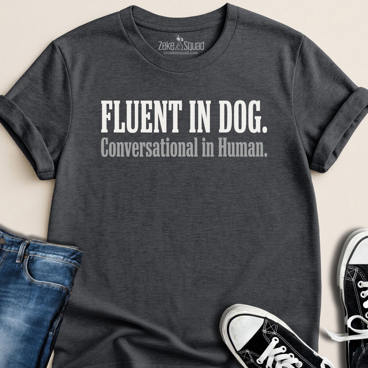 Fluent in Dog. Conversational in Human. - Zeke Squad