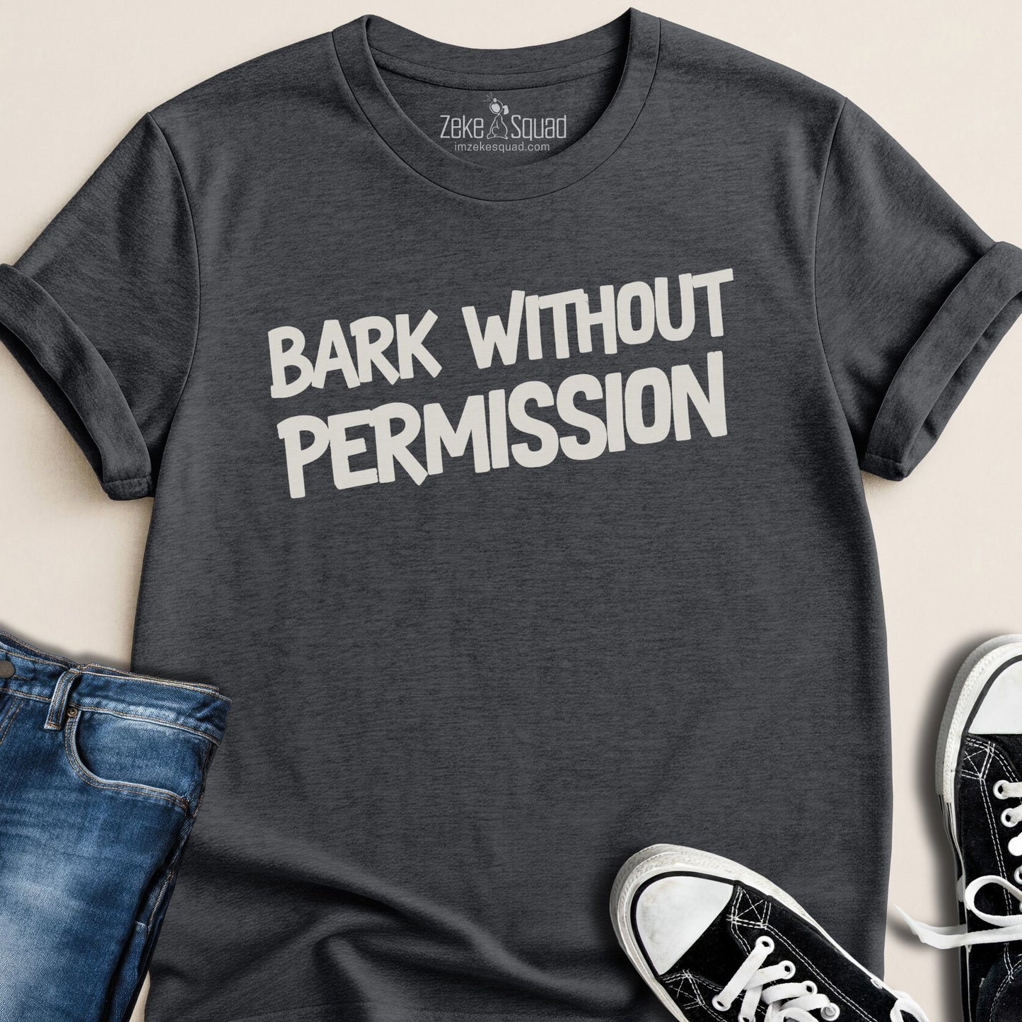 Bark Without Permission T-shirt - Zeke Squad