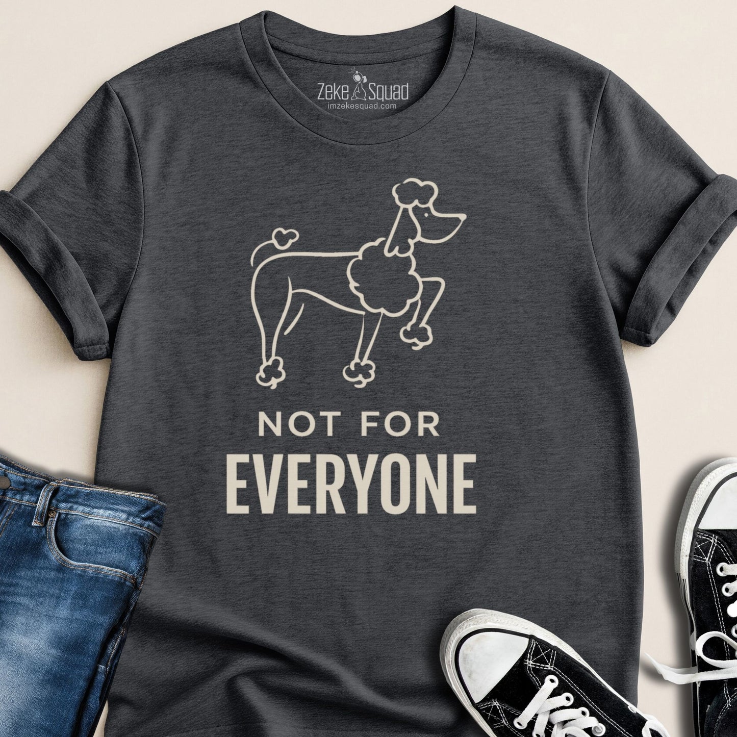 Not for Everyone T-shirt - Zeke Squad