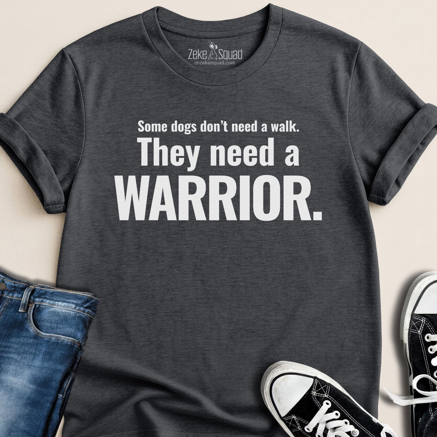 Some Dogs Don't Need a Walk. T-shirt - Zeke Squad