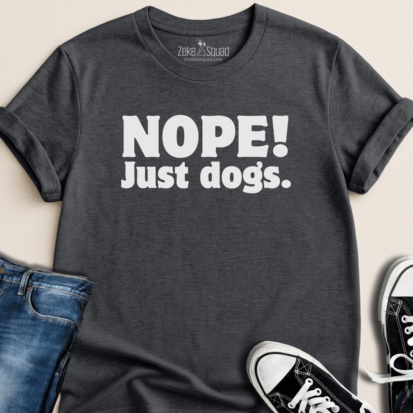 Nope! Just Dogs T-shirt - Zeke Squad