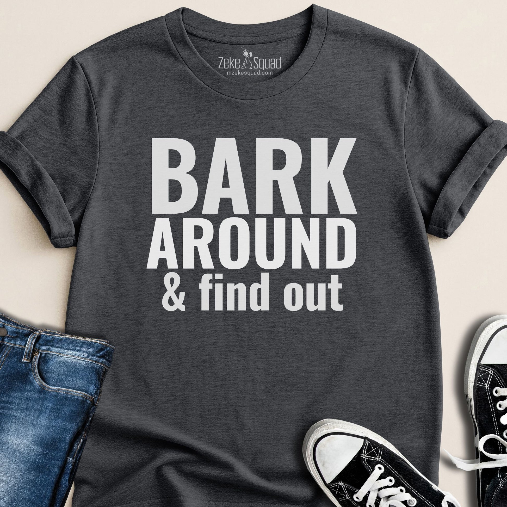 Bark Around & Find Out T-shirt - Zeke Squad