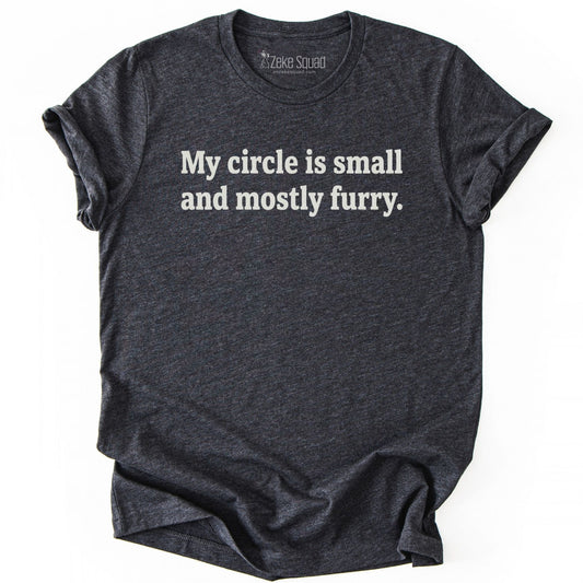My Circle is Small and...T-shirt