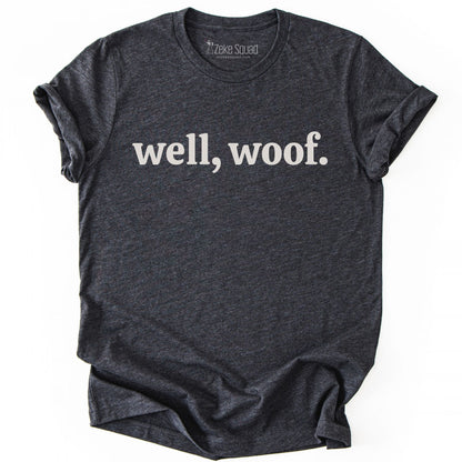 Well, woof T-shirt - Zeke Squad