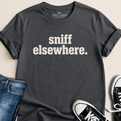 Sniff Elsewhere T-shirt - Zeke Squad