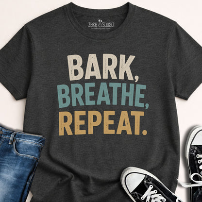 Bark, Breathe, Repeat T-shirt - Zeke Squad