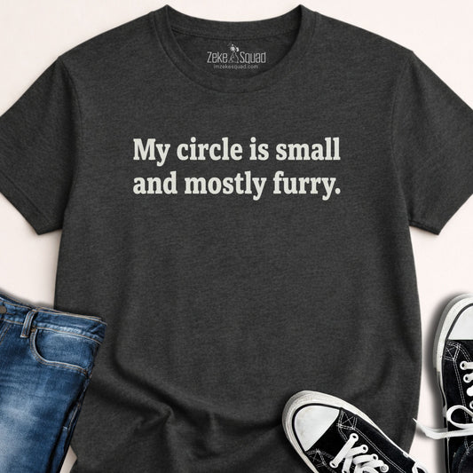 My Circle is Small and...T-shirt - Zeke Squad