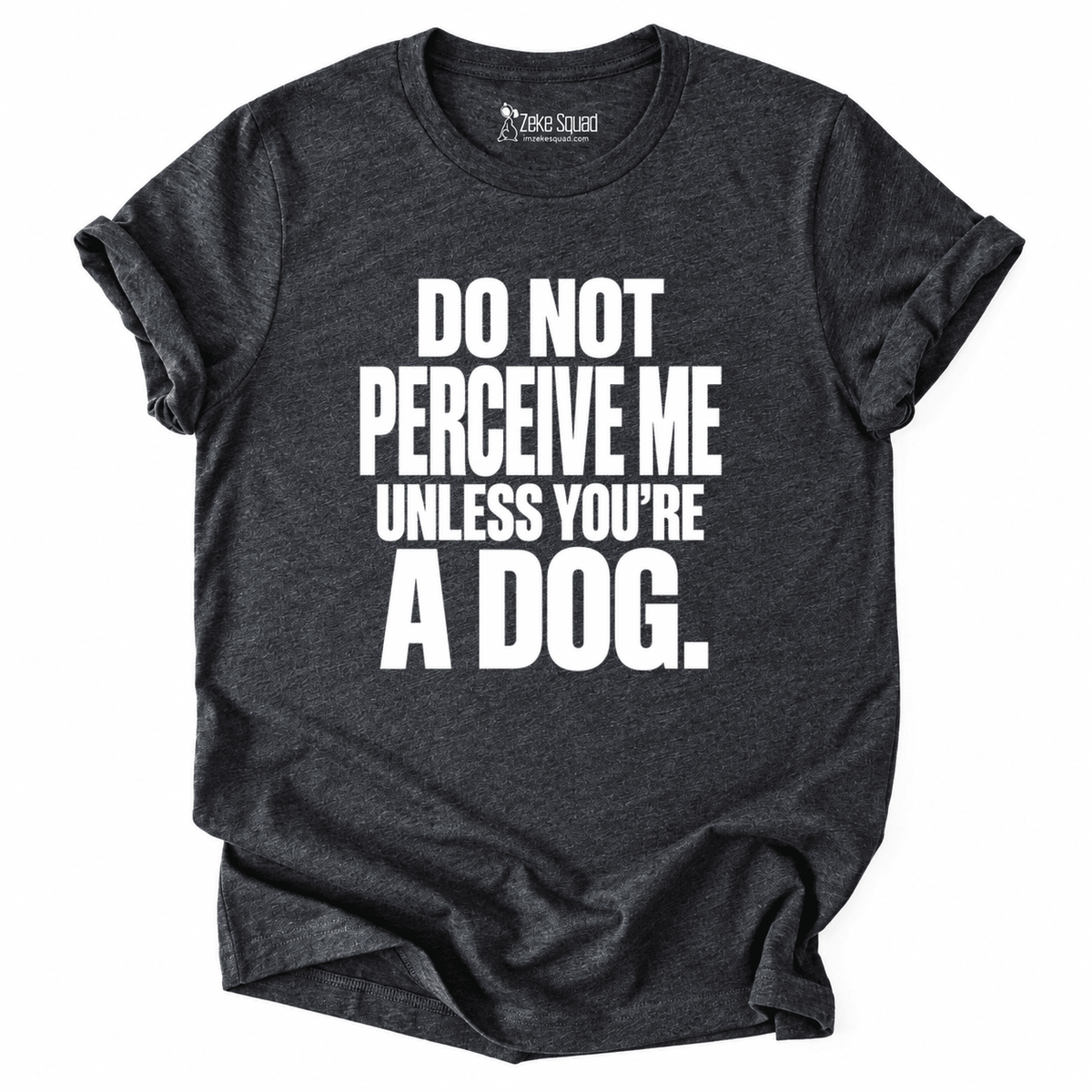 Perceive Me T-shirt - Zeke Squad
