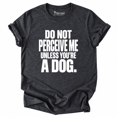 Perceive Me T-shirt - Zeke Squad