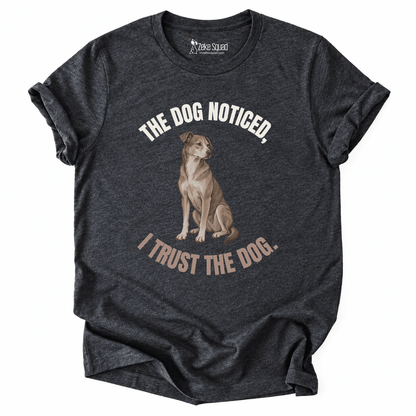 The Dog Noticed T-shirt - Zeke Squad
