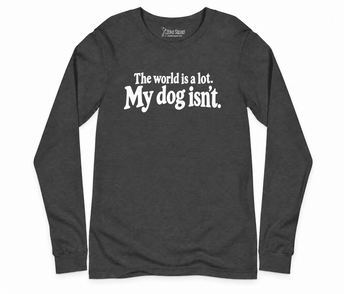 World is a Lot Long Sleeve T-shirt - Zeke Squad