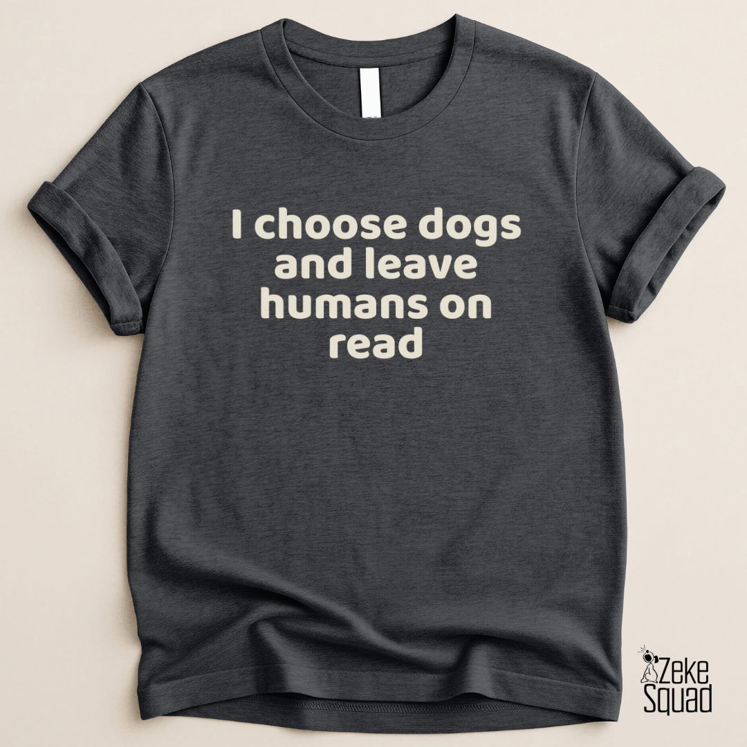I Choose Dogs T-Shirt | Funny Dog Lover Shirt for Introverts - Zeke Squad
