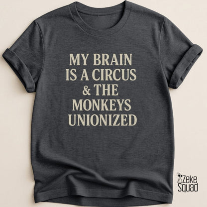 My Brain Is a Circus...T-Shirt - Zeke Squad