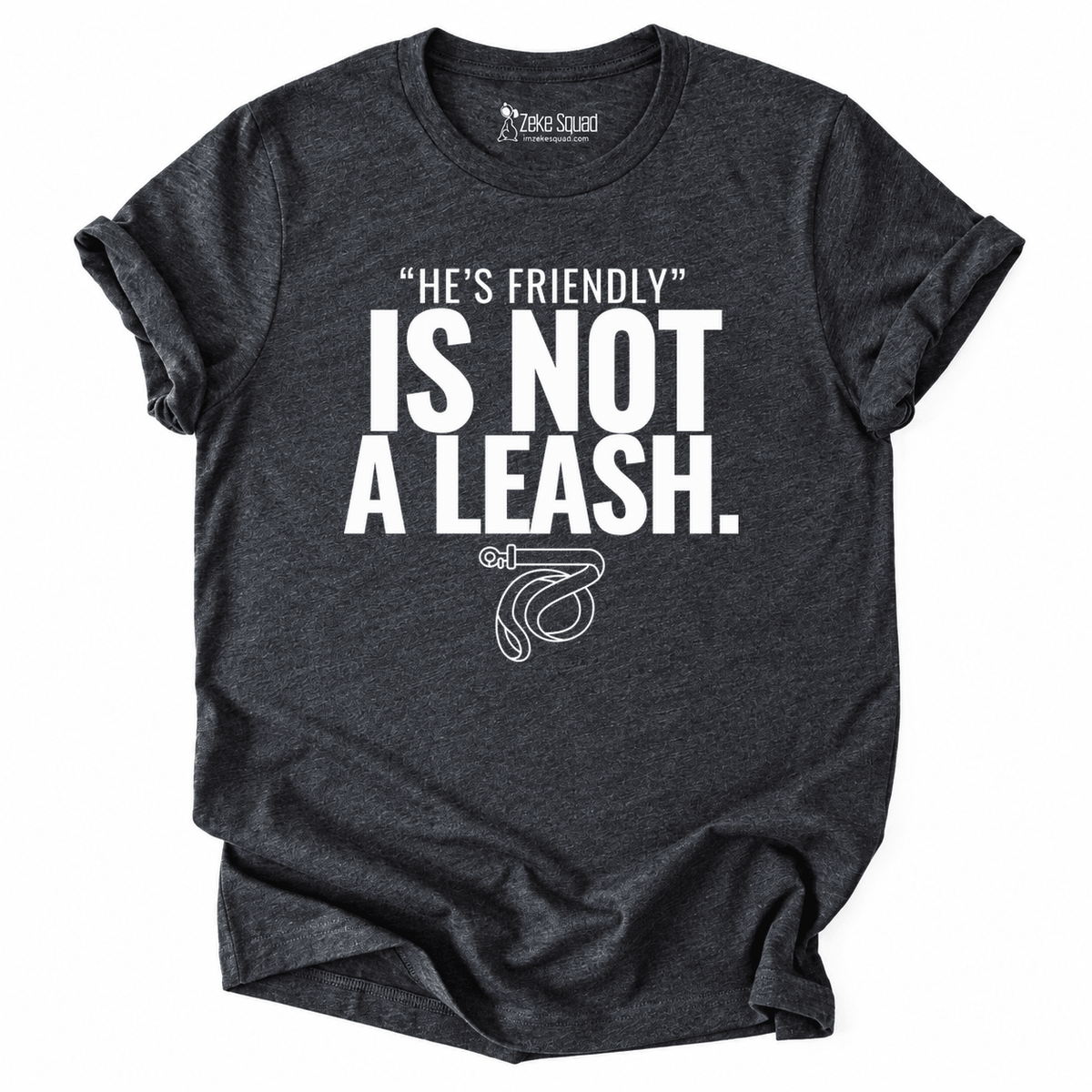 He's Friendly T-shirt - Zeke Squad