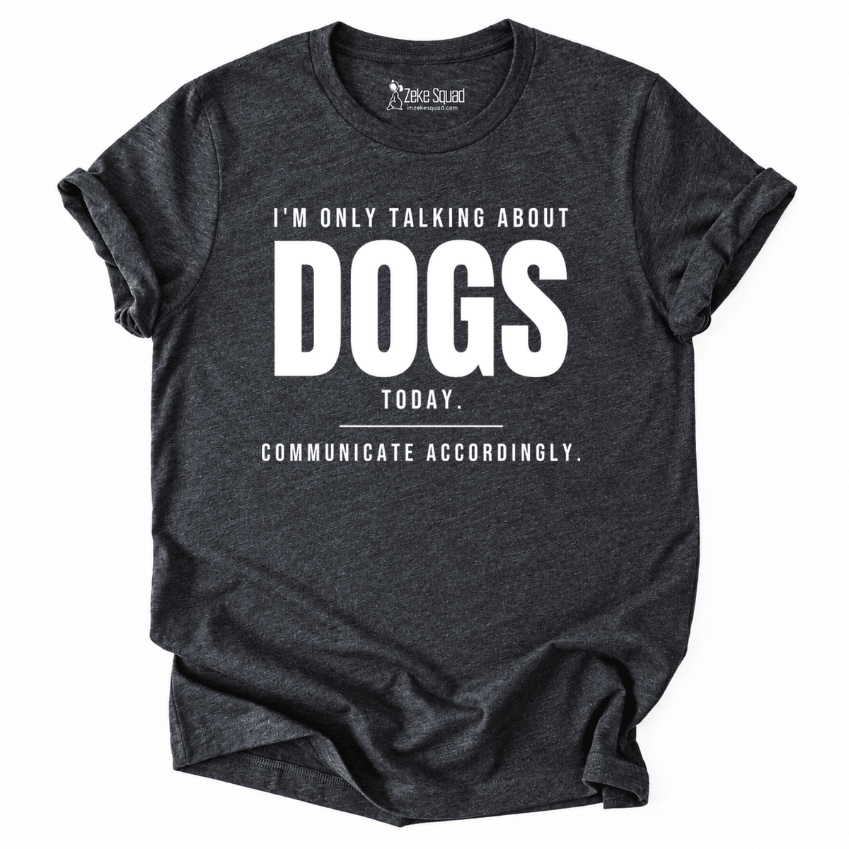 About Dogs T-shirt - Zeke Squad