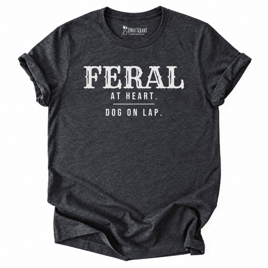 Feral At Heart T-shirt - Zeke Squad