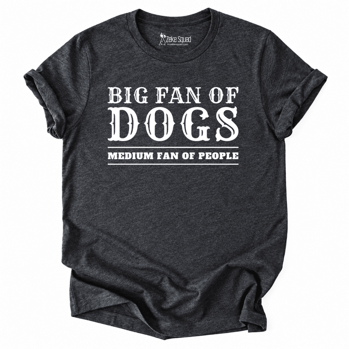 Big Fan of Dogs T-shirt - Zeke Squad