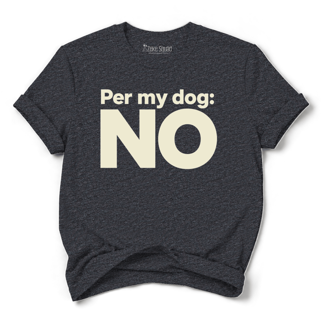 Per My Dog T-shirt - Zeke Squad