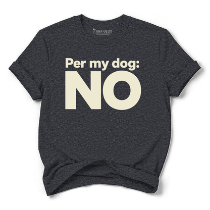 Per My Dog T-shirt - Zeke Squad