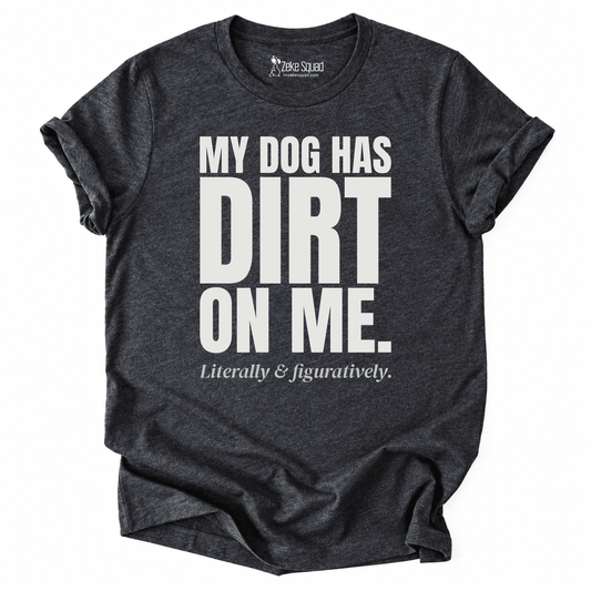 Dirt On Me T-shirt - Zeke Squad