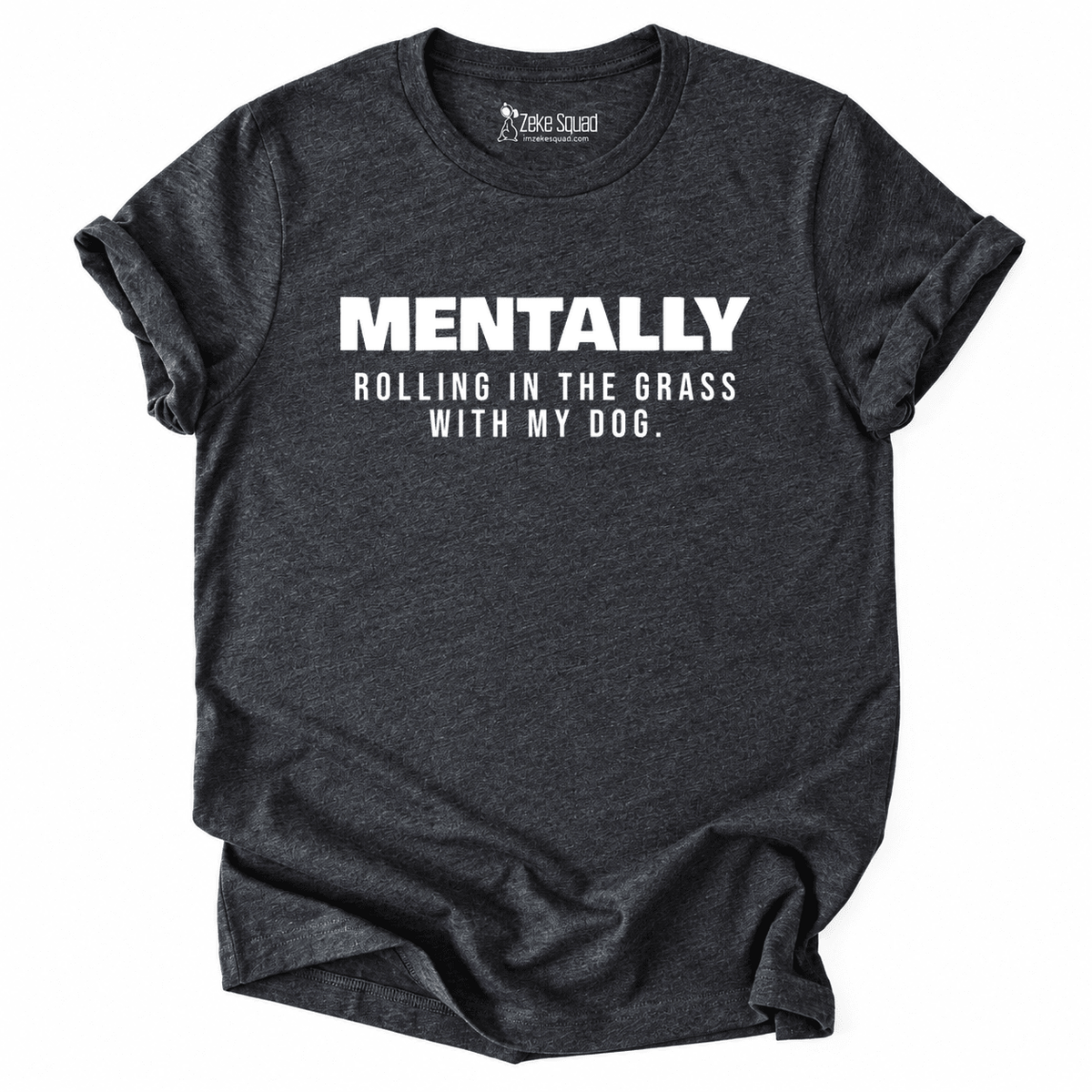 Rolling In Grass T-shirt - Zeke Squad