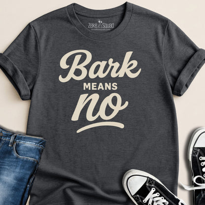 Bark Means No T-shirt - Zeke Squad