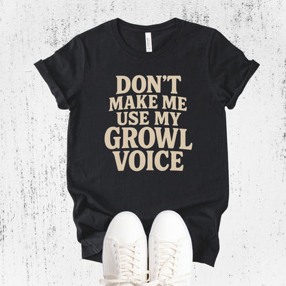 Unisex Zeke Squad T-shirt with the funny phrase “Don’t Make Me Use My Growl Voice” for dog lovers.