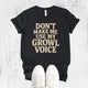 Unisex Zeke Squad T-shirt with the funny phrase “Don’t Make Me Use My Growl Voice” for dog lovers.
