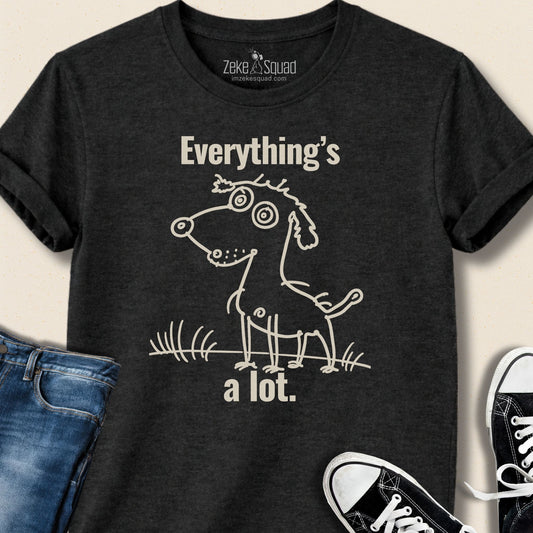 Everything's A Lot T-shirt | Overstimulated Humor Tee | Burnout Shirt | Exhaustion Graphic Tee