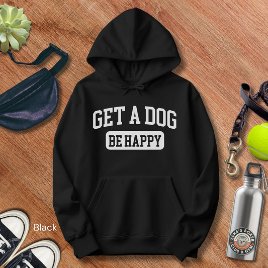 Get a Dog. Be Happy. | Unisex Hoodie