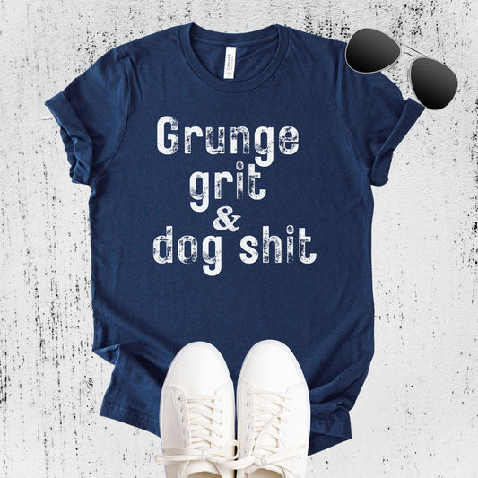 Unisex Zeke Squad T-shirt with the funny phrase “Grunge Grit and Dog Shit” for misfit dog lovers.