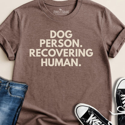 Dog Person. Recovering Human. - Zeke Squad