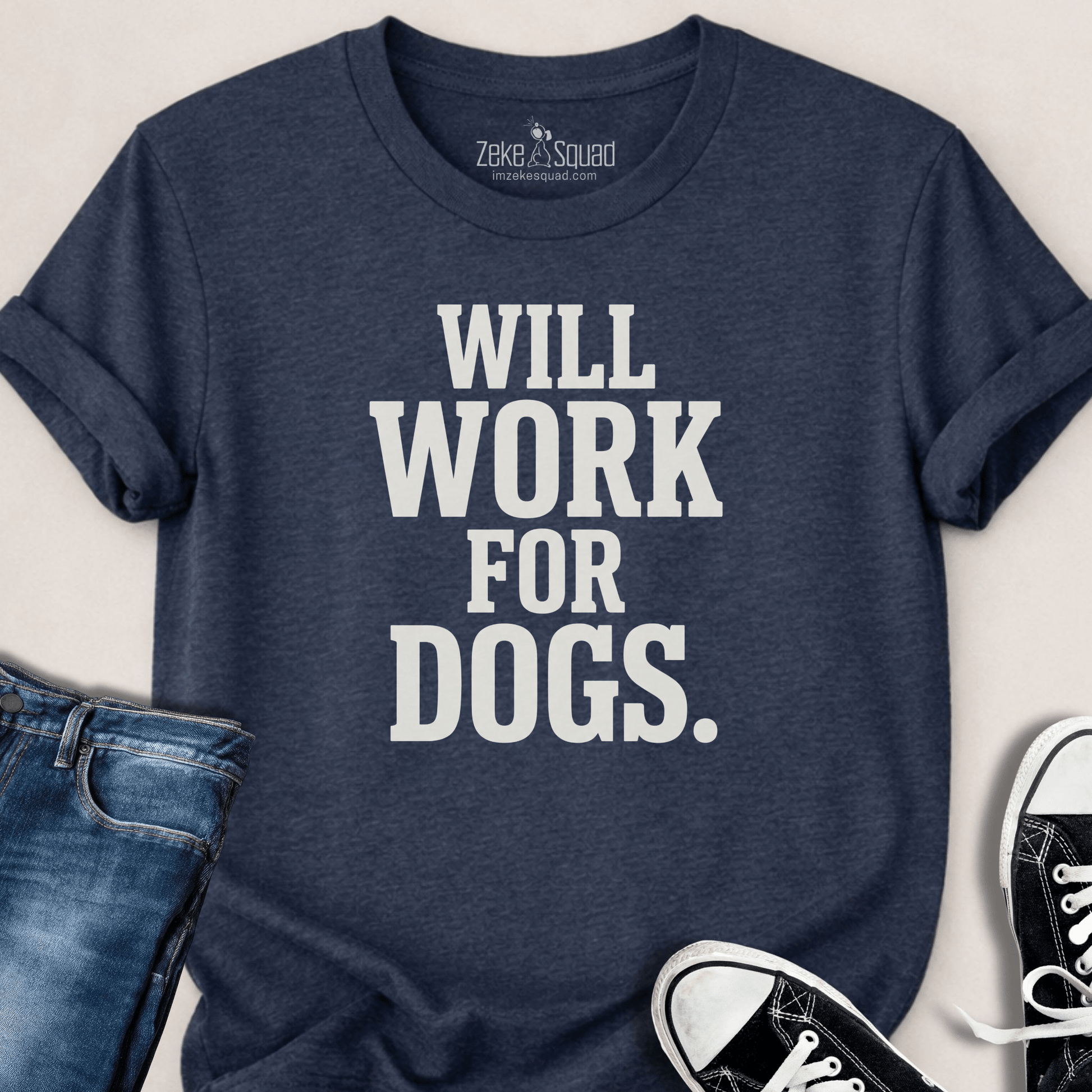 Will Work For Dogs T-shirt - Zeke Squad