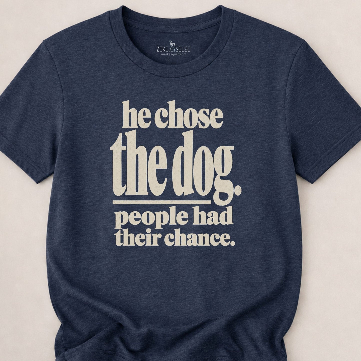 He Chose the Dog T-shirt