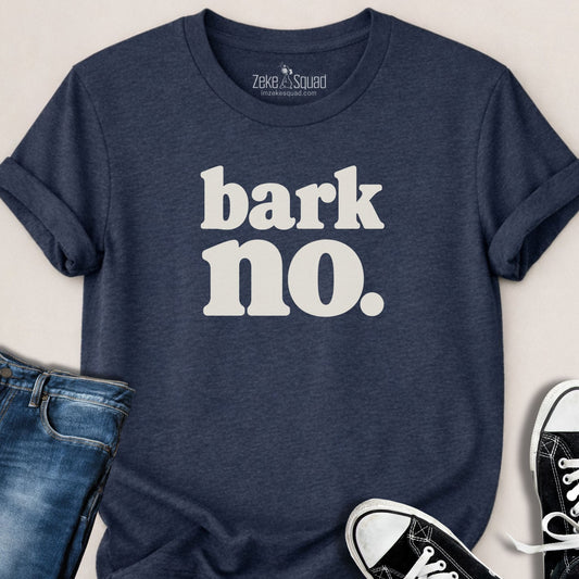 Bark No. T-shirt - Zeke Squad