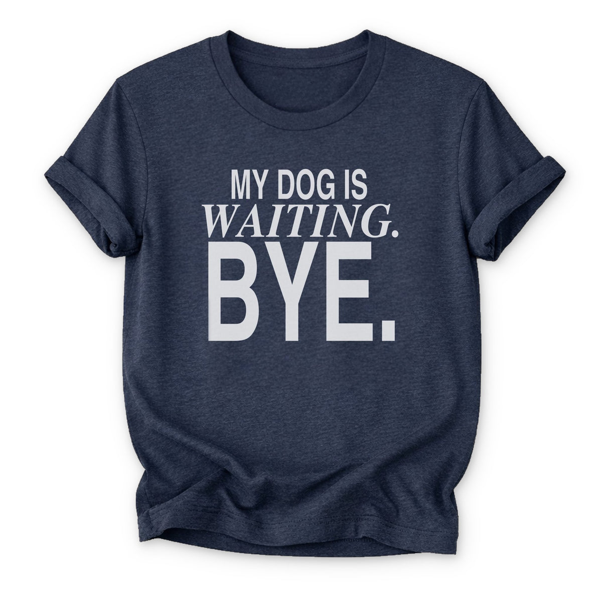 My Dog is Waiting. Bye T-shirt - Zeke Squad