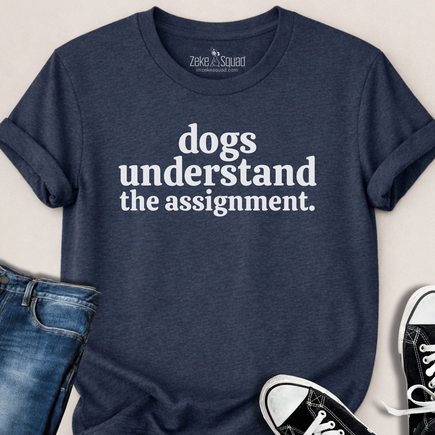 Dogs Understand the Assignment T-shirt - Zeke Squad