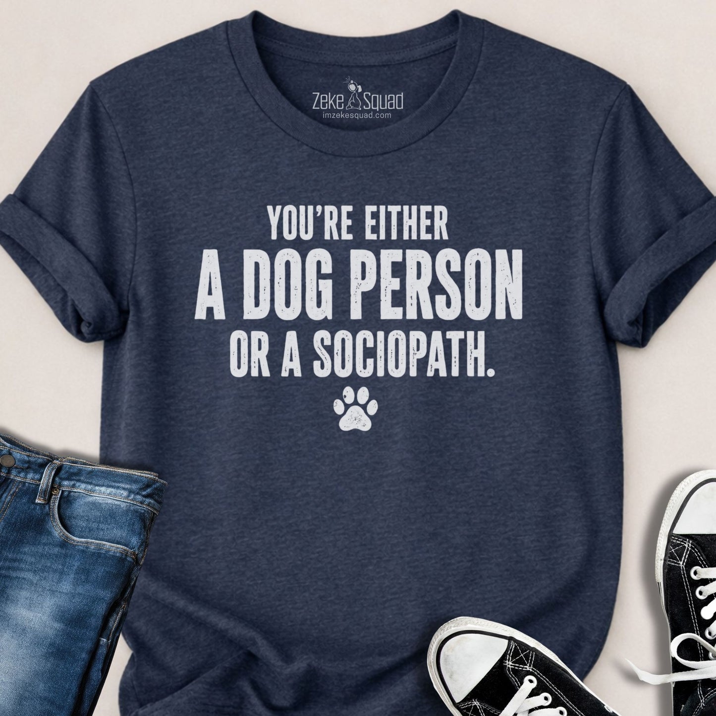 Dog Person or Sociopath...T-shirt - Zeke Squad