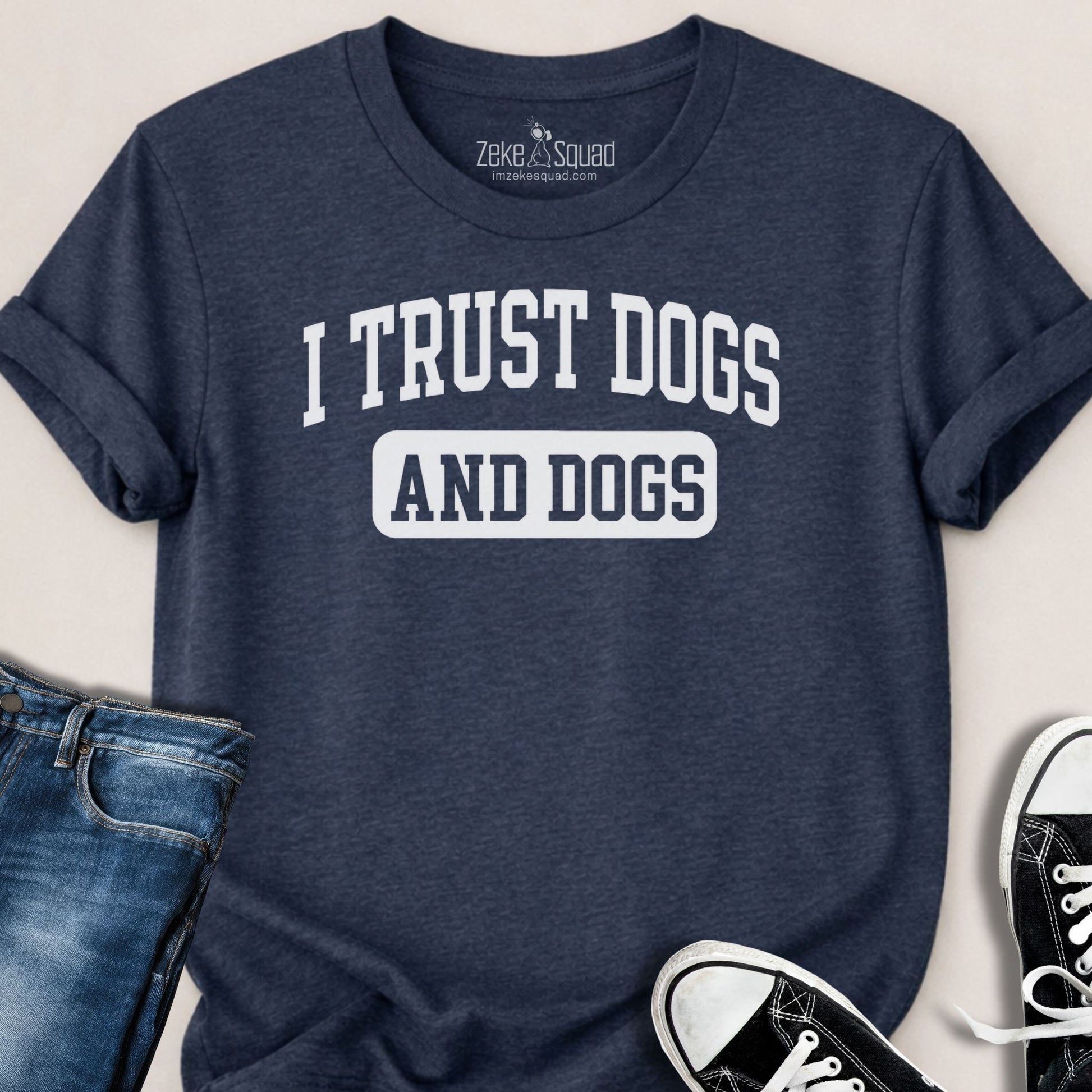 I Trust Dogs & Dogs T-shirt - Zeke Squad