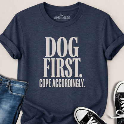 Dog First. Cope Accordingly T-shirt - Zeke Squad