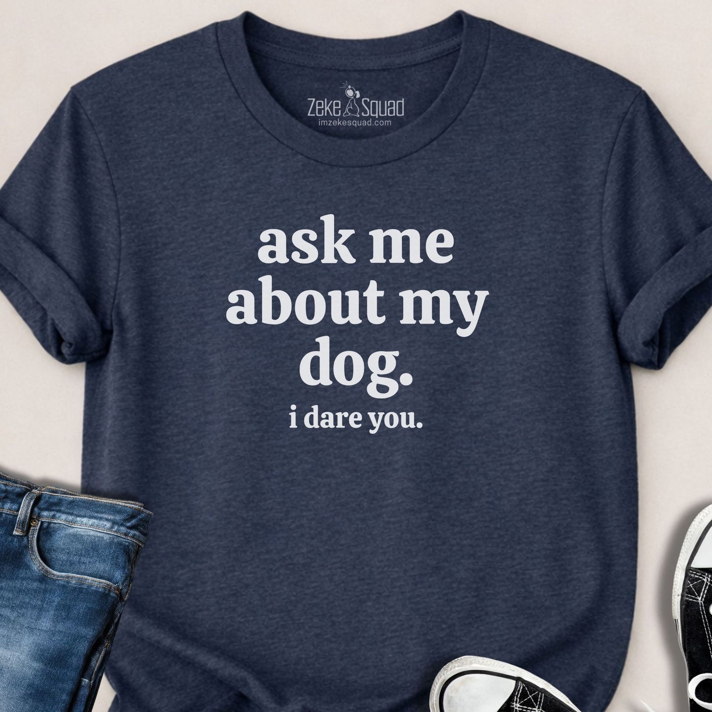 Ask Me About My Dog. T-shirt